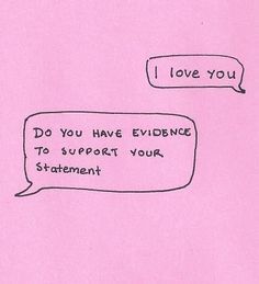 a pink paper with two speech bubbles and the words i love you do you have evidence to support your statement