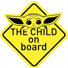 the child on board sign is yellow and black with an image of baby yoda