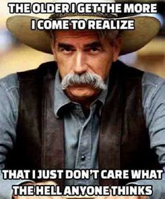 an old man with a cowboy hat is looking at the camera and says, the older i get the more i come to realize that just don't care what he