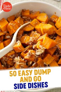 there is a bowl full of food with the title overlay reading 50 easy dump and go side dishes