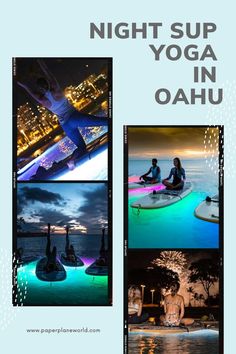 an advertisement for the night sup yoga in oahuu, with images of people on surfboards