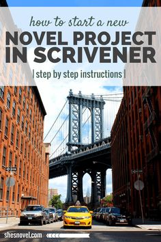 a yellow car driving down a street next to tall buildings and a bridge with the words how to start a new novel project in scrivener