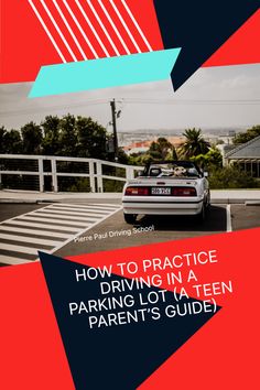 a white car driving down a street next to a red and blue sign that says how to practice driving in a parking lot when parents guide