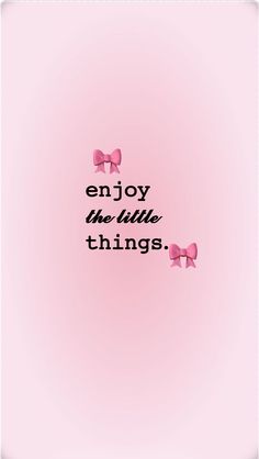 the words enjoy the little things are written in black on a pink background with bows