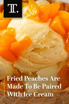 a basket filled with ice cream covered in oranges and pieces of fruit next to the words fried peaches are made to be paired with ice cream