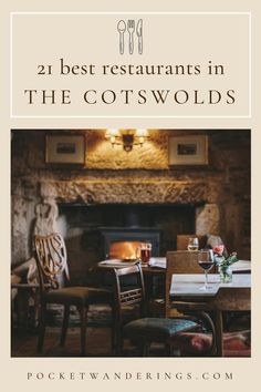 two chairs and a table in front of a fireplace with the words 21 best restaurants in the cotswolds