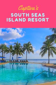 the swimming pool at capri's south seas island resort with palm trees in the background