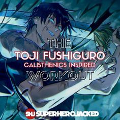 the title for the anime movie, the toji fushigurro calisthenics inspired workout