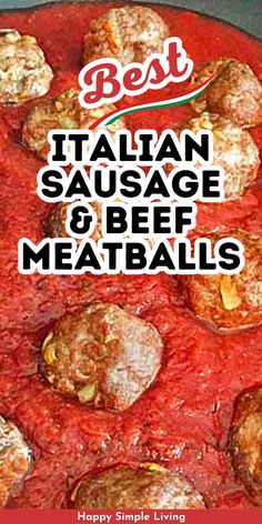 the best italian sausage and beef meatballs recipe is shown in red sauce with text overlay