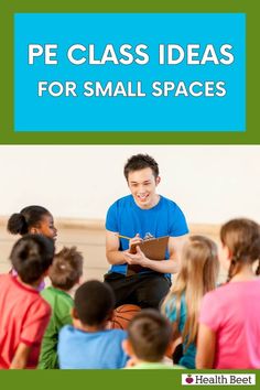 a man sitting in front of a group of children with the words pe class ideas for small spaces