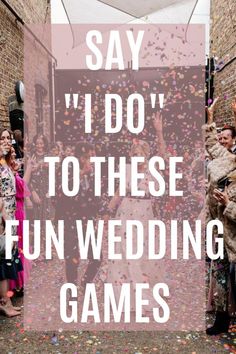 the words say i do to these fun wedding games in front of people throwing confetti