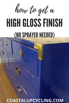 a blue dresser with brass handles and the words how to get a high gloss finish no spray needed