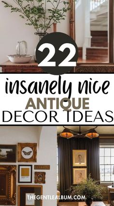 two photos with the words 22 insanely nice antique decor ideas