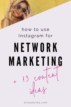 a woman with her hand on her face and the text how to use instagram for network marketing