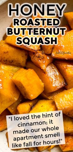 closeup of squash in a bowl with text overlay that reads honey roasted butternut squash - "I loved the hint of cinnamon; it made our whole apartment smell like fall for hours!" Squash Bites, Butternut Squash Recipe