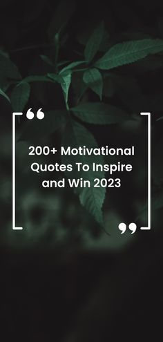 a green plant with the words 200 + motivational quotes to inspire and win 203