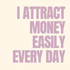 the words i attract money easily every day are shown in purple on a white background