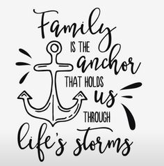 an anchor with the words family is the anchor that holds us through life's storms