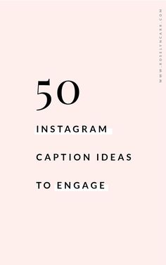 the 50 instagramm caption ideas to engage