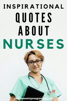 a nurse holding a clipboard with the words inspirational quotes about nurses written on it