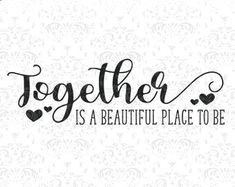 the words together is a beautiful place to be on a white background with black lettering