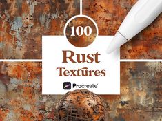 rust textures for procreate and photoshopped with the title'100 rust textures '