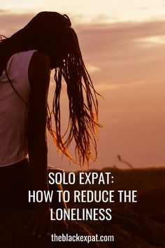 the back of a woman's head with text overlay saying solo expat how to reduce the loneness