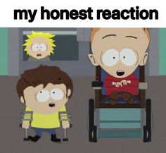 cartoon characters with the caption that reads, ` my honest reaction '