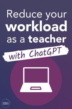 a poster with the words reduce your workload as a teacher with chatgtt