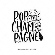 pop the champagne pagne svg file