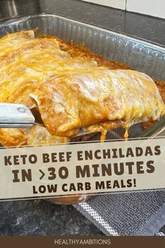 a sign that says keto beef enchiladas in 30 minutes low carb meals