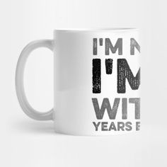 a white coffee mug with the words i'm in my wit years end printed on it