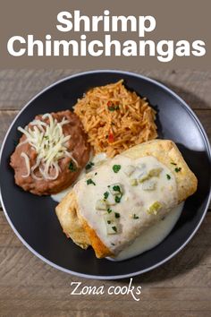 a plate with some food on it and the words shrimp chimichangas above it