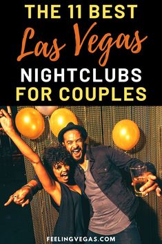 two people standing next to each other with orange balloons in the air and text overlay that reads, the 11 best las vegas nightclub nights for couples