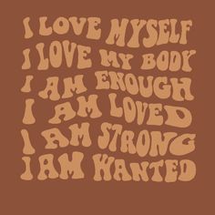 i love my self, i love my book, i am enough i am loved i am strong i am wanted