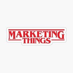 the words marketing things are red and white sticker