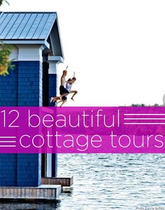 two people jumping into the water from a dock with text overlay reading 12 beautiful cottage tours