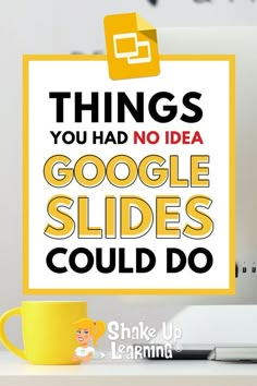 there is a sign that says things you had no idea google slides could do