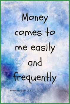 the words money comes to me easily and frequently on a blue watercolor painting background