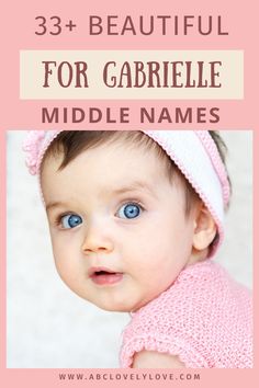 a baby girl with blue eyes wearing a pink knitted hat and sweater, text reads 33 beautiful for garbelle middle names