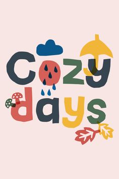 the words cozy days are painted in different colors and shapes, with an umbrella above them