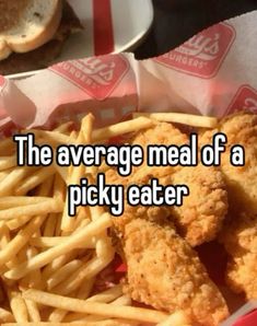 the average meal of a picky eater is chicken nuggies and french fries