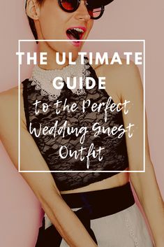 the ultimate guide to the perfect wedding guest outfit