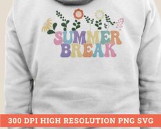 a white hoodie with the words summer break in colorful flowers and leaves on it