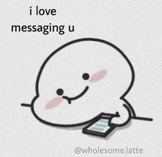 a cartoon character holding a cell phone with the caption i love messaging u