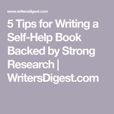 the words 5 tips for writing a self - help book backed by strong research i