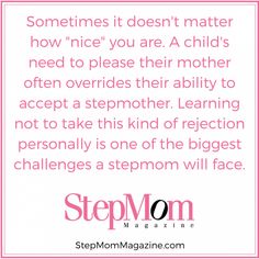 a quote from stepmom magazine that says sometimes it doesn't matter how nice you are