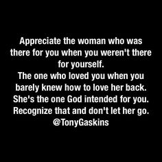 an image with the words appreciate the woman who was there for you when you were there for yourself