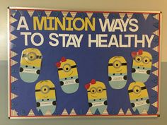 a bulletin board with minion pictures on it that says, a minions ways to stay healthy