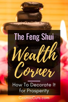 a stack of rocks with text overlay that reads the feng shu health corner how to decorate it for prosperity